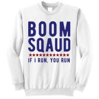 Boom Squad If I Run You Run Funny 4th Of July Sweatshirt