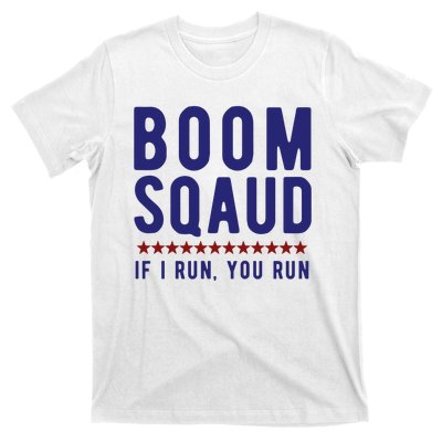 Boom Squad If I Run You Run Funny 4th Of July T-Shirt