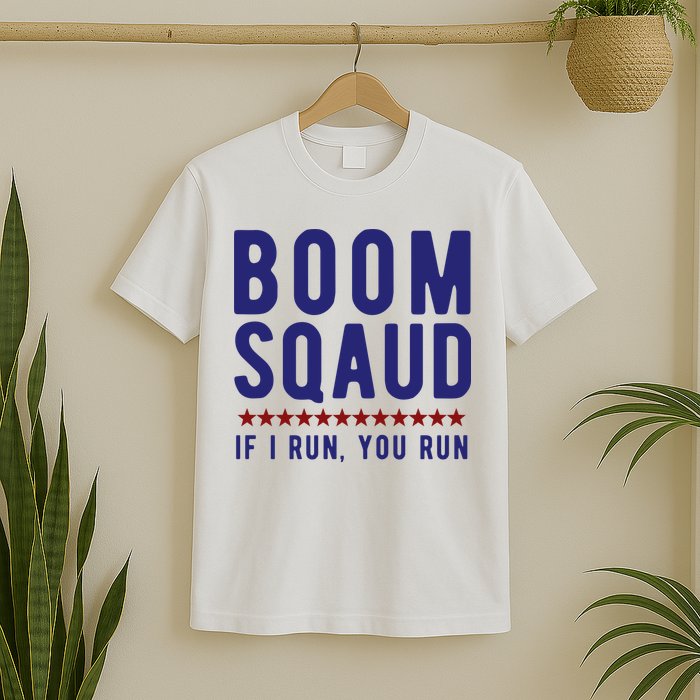 Boom Squad If I Run You Run Funny 4th Of July T-Shirt