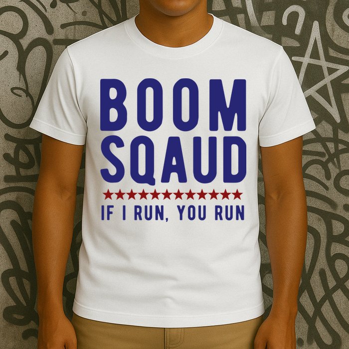 Boom Squad If I Run You Run Funny 4th Of July T-Shirt