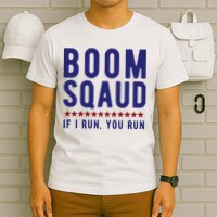 Boom Squad If I Run You Run Funny 4th Of July T-Shirt