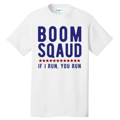 Boom Squad If I Run You Run Funny 4th Of July Tall T-Shirt