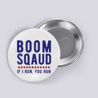 Boom Squad If I Run You Run Funny 4th Of July Button
