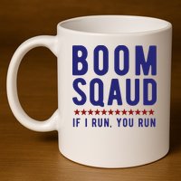 Boom Squad If I Run You Run Funny 4th Of July 11oz C Handle Ceramic Mug