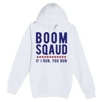 Boom Squad If I Run You Run Funny 4th Of July Premium Pullover Hoodie