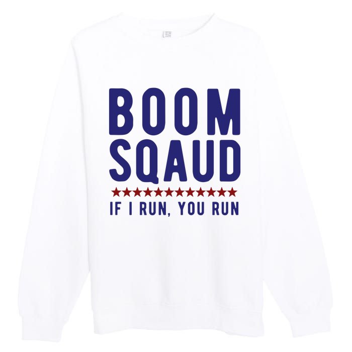 Boom Squad If I Run You Run Funny 4th Of July Premium Crewneck Sweatshirt