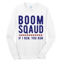 Boom Squad If I Run You Run Funny 4th Of July Tall Long Sleeve T-Shirt