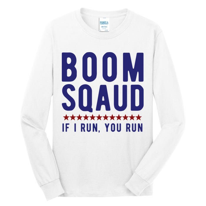 Boom Squad If I Run You Run Funny 4th Of July Tall Long Sleeve T-Shirt