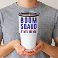 Boom Squad If I Run You Run Funny 4th Of July Tumbler