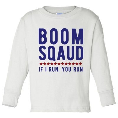 Boom Squad If I Run You Run Funny 4th Of July Toddler Long Sleeve Shirt