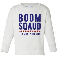 Boom Squad If I Run You Run Funny 4th Of July Toddler Long Sleeve Shirt