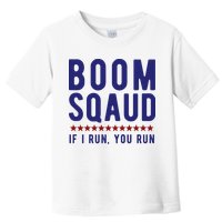 Boom Squad If I Run You Run Funny 4th Of July Toddler T-Shirt