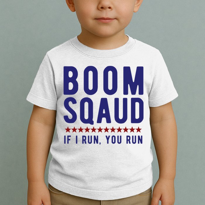 Boom Squad If I Run You Run Funny 4th Of July Toddler T-Shirt