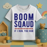 Boom Squad If I Run You Run Funny 4th Of July Toddler T-Shirt