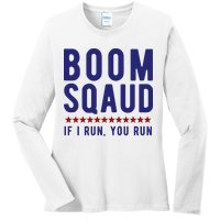 Boom Squad If I Run You Run Funny 4th Of July Ladies Long Sleeve Shirt