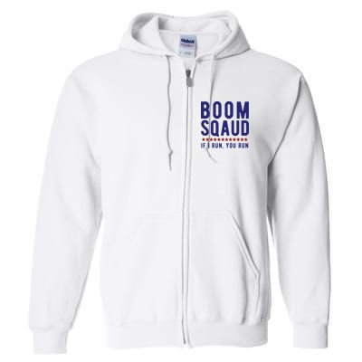 Boom Squad If I Run You Run Funny 4th Of July Full Zip Hoodie