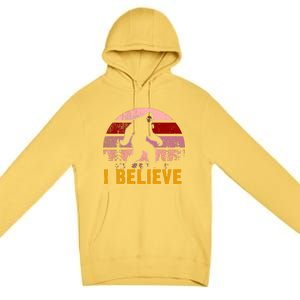 Bigfoot Squatch I Believe Bigfoot Premium Pullover Hoodie