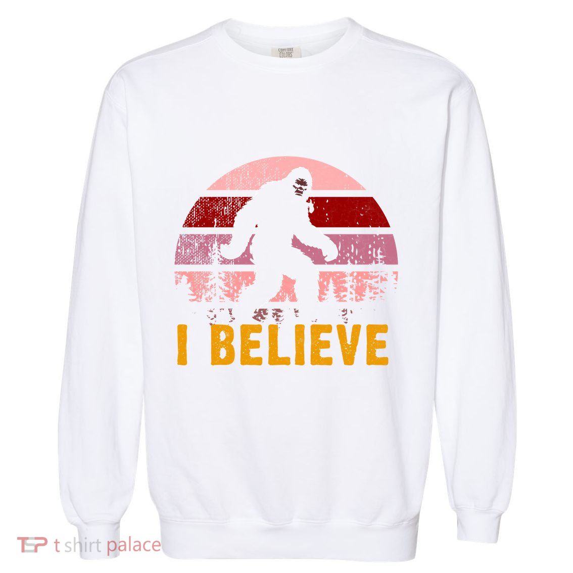 Bigfoot Squatch I Believe Bigfoot Garment-Dyed Sweatshirt