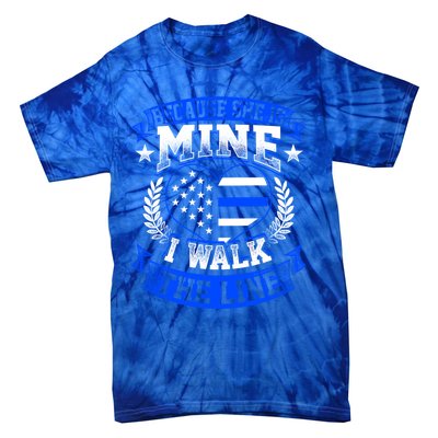 Because She Is Mine I Walk The Line Patriotic Police Officer Gift Tie-Dye T-Shirt