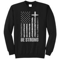 Be Strong Inspirational Christian American Flag Tall Sweatshirt