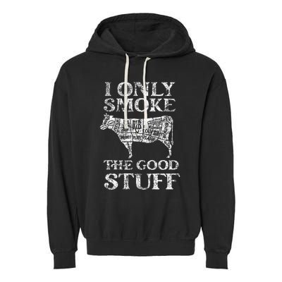 Bbq Smoker I Only Smoke The Good Stuff Garment-Dyed Fleece Hoodie