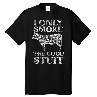 Bbq Smoker I Only Smoke The Good Stuff Tall T-Shirt