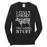 Bbq Smoker I Only Smoke The Good Stuff Tall Long Sleeve T-Shirt