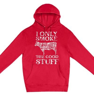 Bbq Smoker I Only Smoke The Good Stuff Premium Pullover Hoodie