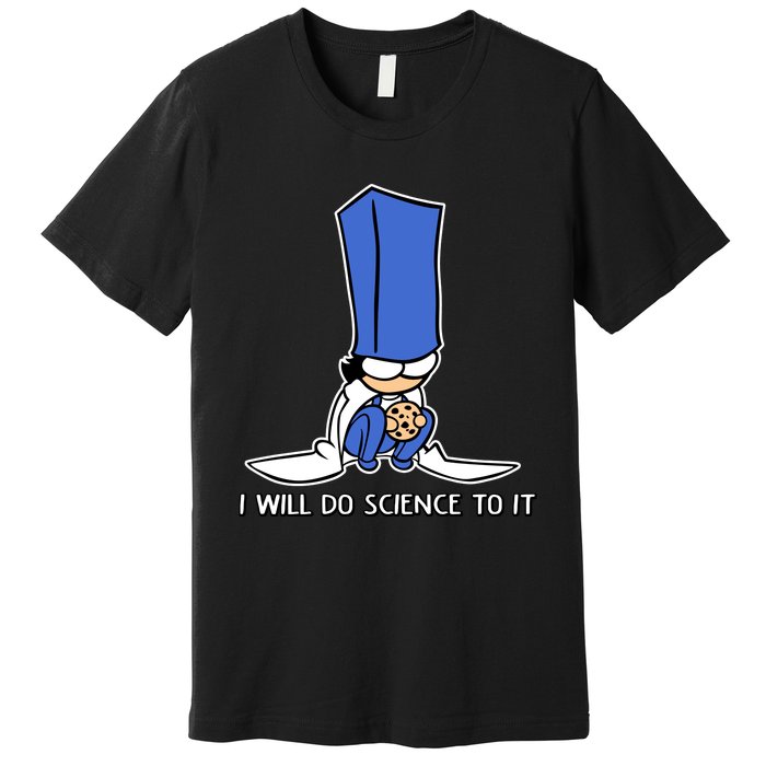 Biscuit Science I Will Do Science To It Premium T-Shirt