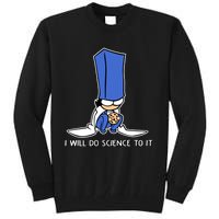 Biscuit Science I Will Do Science To It Tall Sweatshirt