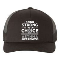 Being Strong Is The Only Choice Asthma Awareness Yupoong Adult 5-Panel Trucker Hat