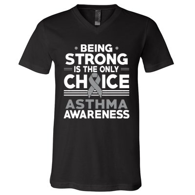 Being Strong Is The Only Choice Asthma Awareness V-Neck T-Shirt