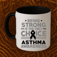 Being Strong Is The Only Choice Asthma Awareness Mug