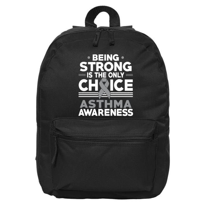 Being Strong Is The Only Choice Asthma Awareness 16 in Basic Backpack