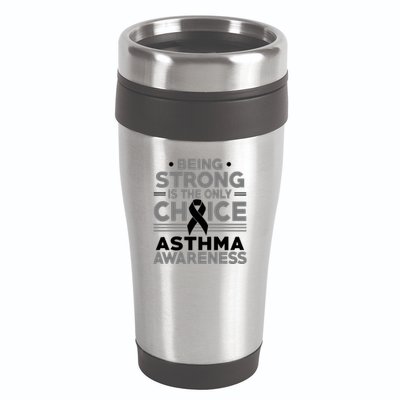 Being Strong Is The Only Choice Asthma Awareness 16oz Travel Tumbler
