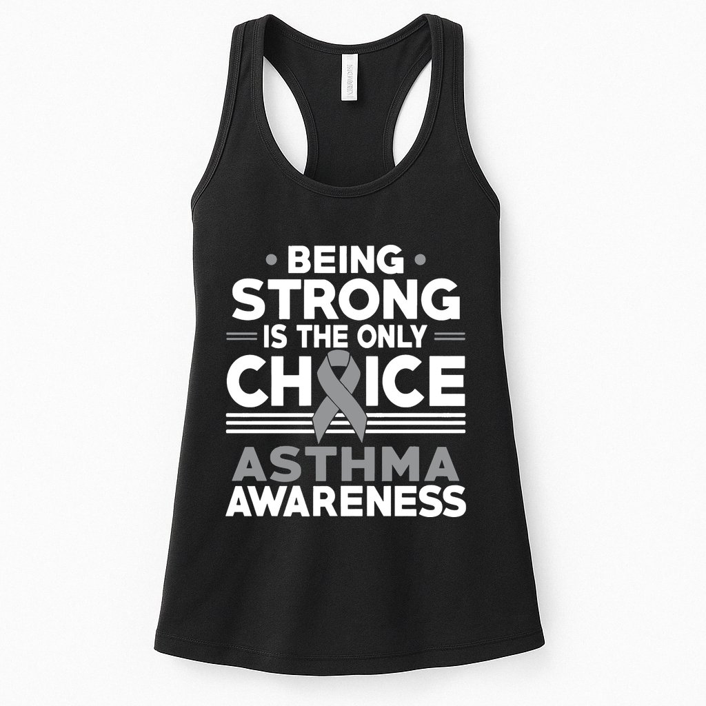 Being Strong Is The Only Choice Asthma Awareness Womens Tank Top