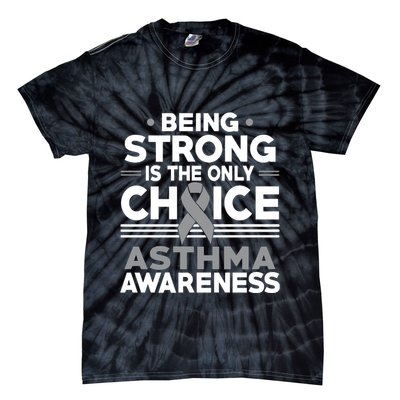 Being Strong Is The Only Choice Asthma Awareness Tie-Dye T-Shirt