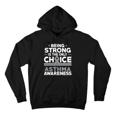 Being Strong Is The Only Choice Asthma Awareness Tall Hoodie