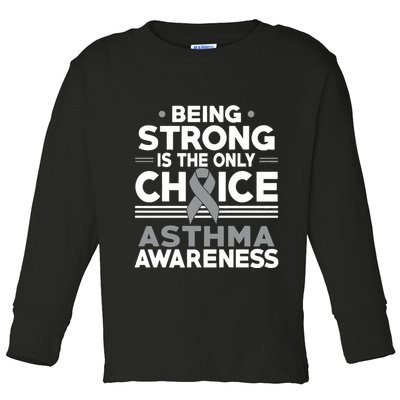 Being Strong Is The Only Choice Asthma Awareness Toddler Long Sleeve Shirt