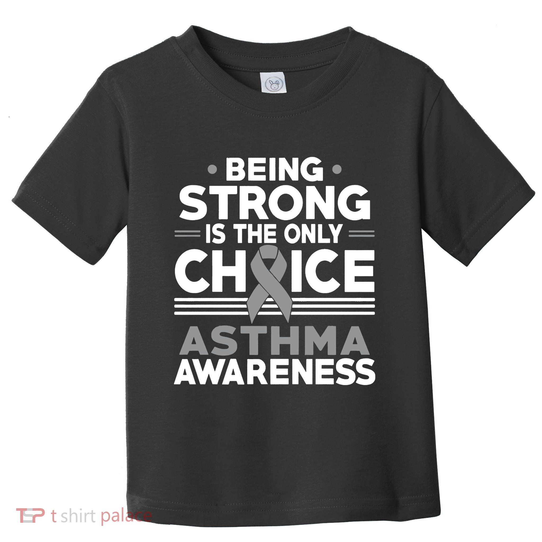 Being Strong Is The Only Choice Asthma Awareness Toddler T-Shirt