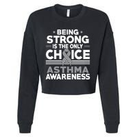 Being Strong Is The Only Choice Asthma Awareness Cropped Pullover Crew