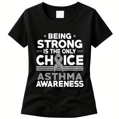 Being Strong Is The Only Choice Asthma Awareness Womens T-Shirt