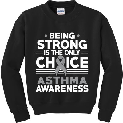 Being Strong Is The Only Choice Asthma Awareness Kids Sweatshirt