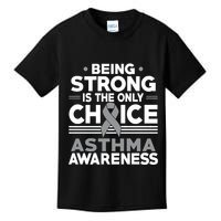 Being Strong Is The Only Choice Asthma Awareness Kids T-Shirt