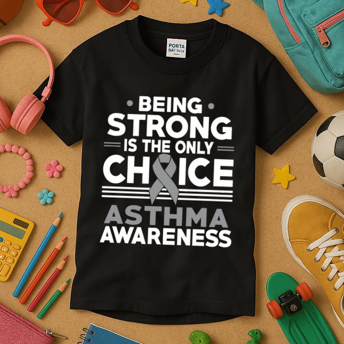 Being Strong Is The Only Choice Asthma Awareness Kids T-Shirt