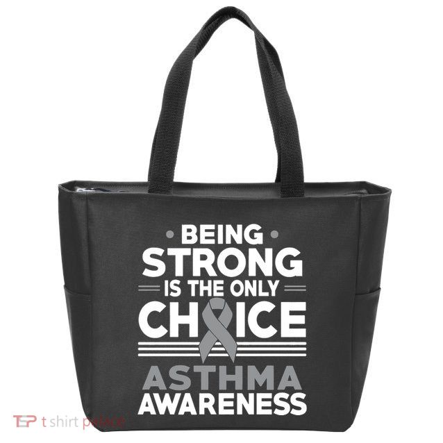 Being Strong Is The Only Choice Asthma Awareness Zip Tote Bag