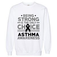 Being Strong Is The Only Choice Asthma Awareness Garment-Dyed Sweatshirt