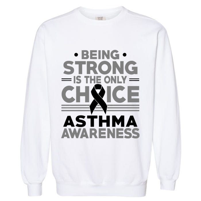 Being Strong Is The Only Choice Asthma Awareness Garment-Dyed Sweatshirt