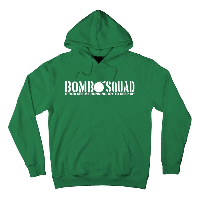 Bomb Squad If You See Me Running Try To Keep Up Hoodie