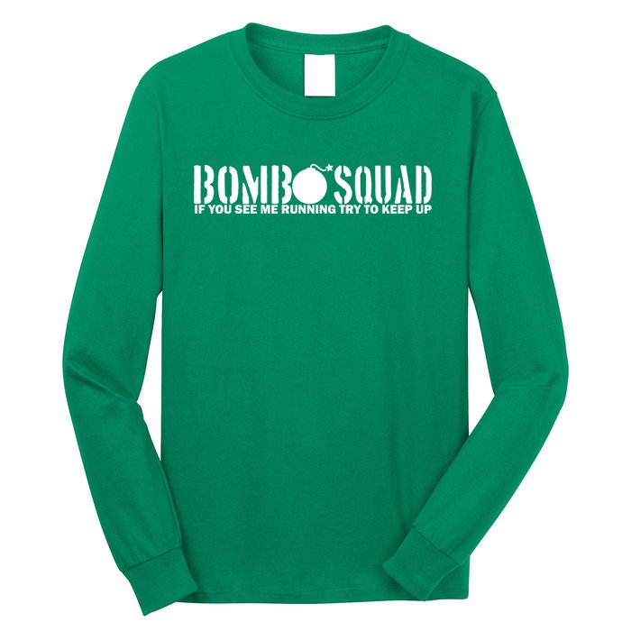 Bomb Squad If You See Me Running Try To Keep Up Long Sleeve Shirt